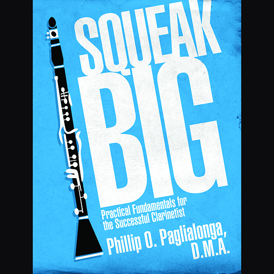 Squeak Big: Practical Fundamentals for the Successful Clarinetist